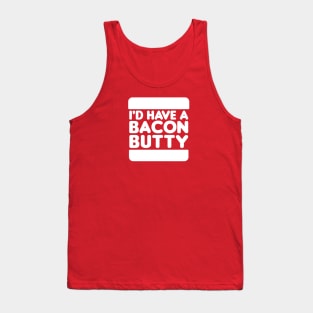 I'd Have a Bacon Butty - Sandwich Design (White on Red) Tank Top